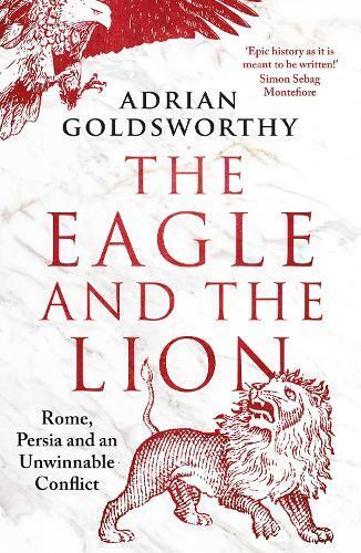 Adrian Goldsworthy The Eagle and the Lion (Tascabile)