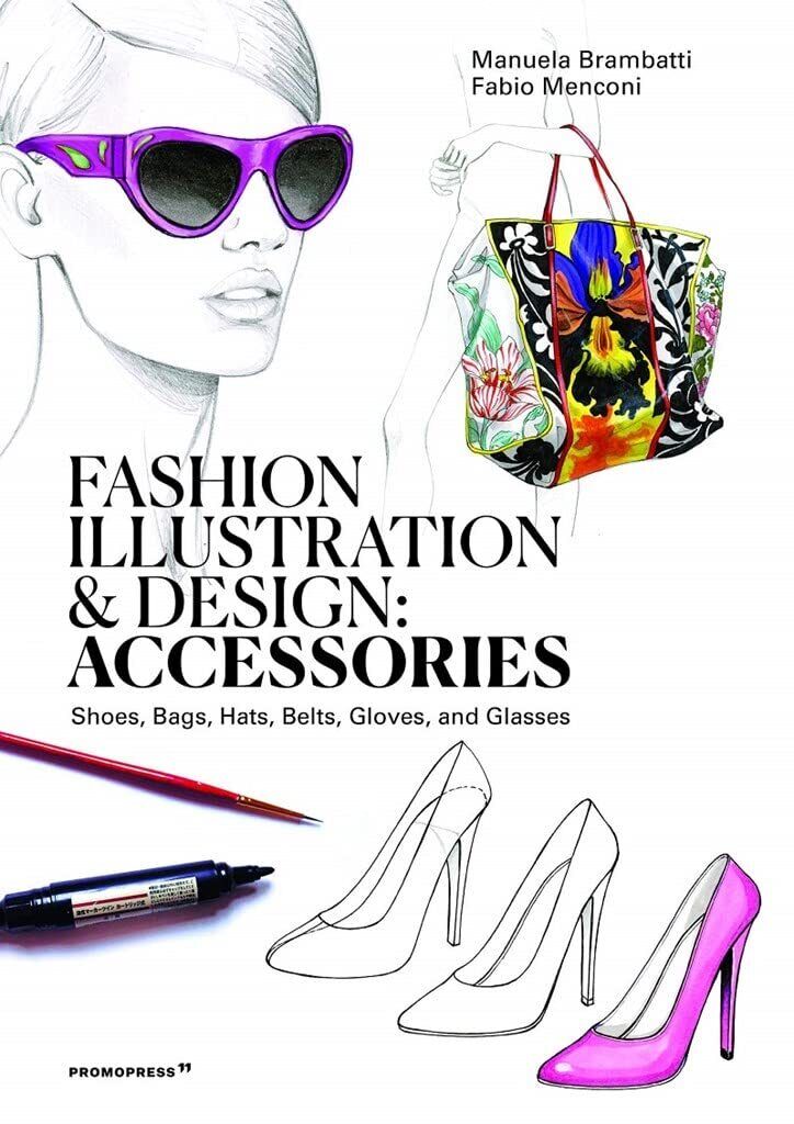 9788417412647 Fashion Illustration and Design: Accessories: Shoe..., and Glasses