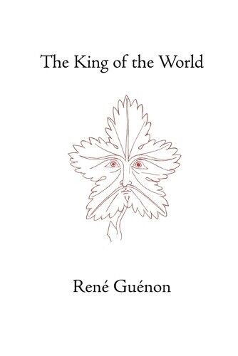 Rene Guenon The King of the World (Tascabile) Collected Works of Rene Guenon