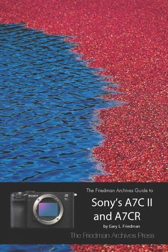 Gary L Friedman The Friedman Archives Guide to Sony's A7C II and A7C (Tascabile)