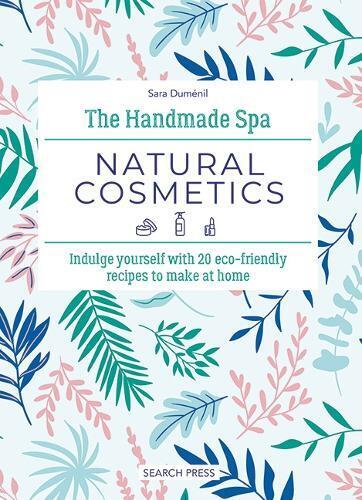 Sara Duménil The Handmade Spa: Natural Cosmetics (Copertina rigida) Handmade Spa