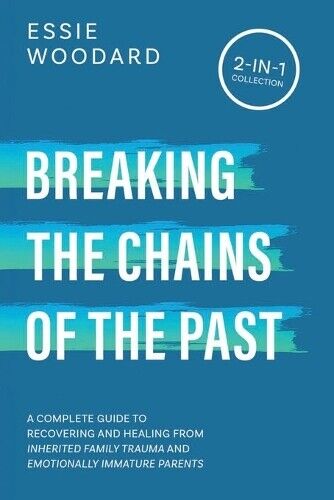 Essie Woodard Breaking the Chains of the Past (Tascabile) Generational Healing