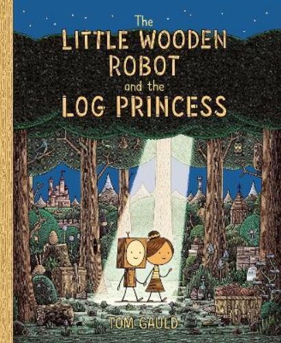 Tom Gauld The Little Wooden Robot and the Log Princess (Tascabile)