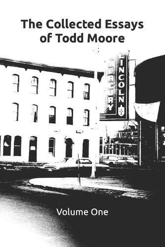 Theron Moore Todd Moore The Collected Essays of Todd Moore (Tascabile)