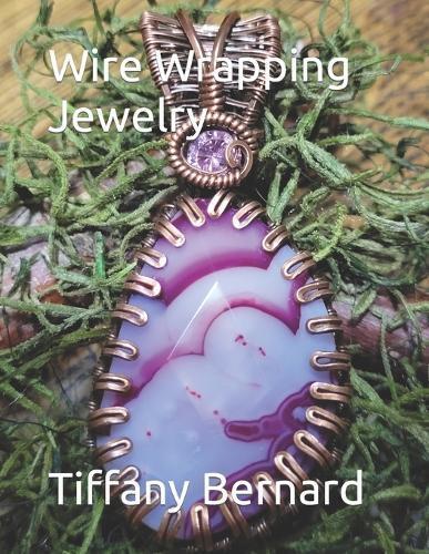 Tiffany Bernard Wire Wrapping Jewelry (Tascabile) Wire Wrapping Jewelry