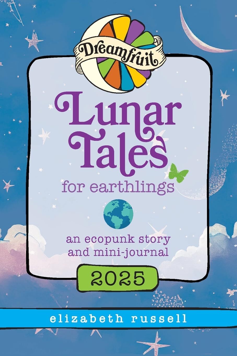 Elizabeth Russell Beth Lor Dreamfruit 2025 Lunar Tales for Earthlin (Tascabile)