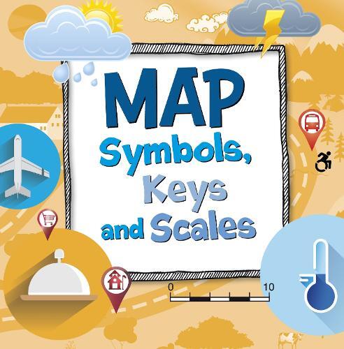 Susan Ahmadi Hansen Map Symbols, Keys and Scales (Tascabile) On the Map