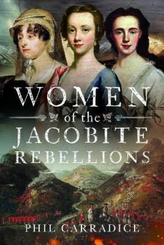 Phil Carradice Women of the Jacobite Rebellions (Copertina rigida)