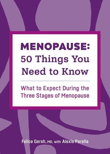 Alexis Perella Dr Felice Gersh  Menopause: 50 Things You Need to Kn (Tascabile)