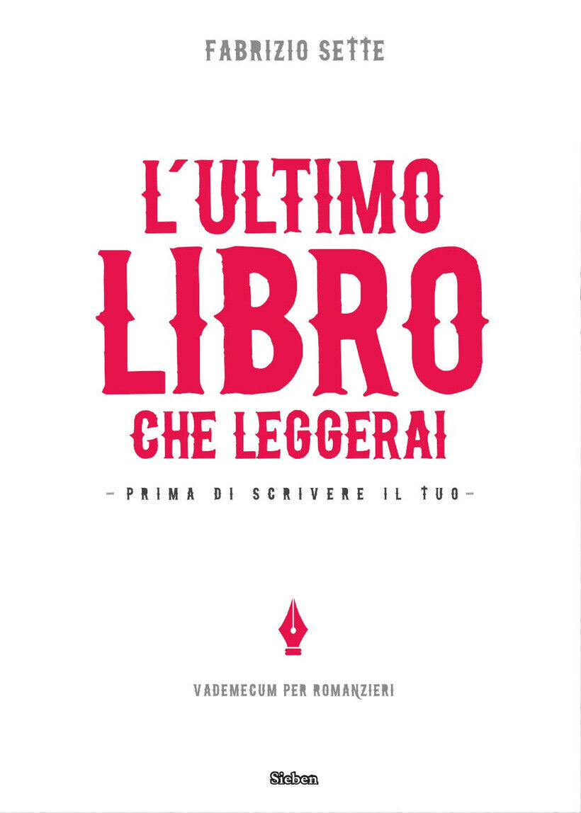 ULTIMO LIBRO CHE LEGGERAI. PRIMA DI SCRIVERE IL TUO (L') - SETTE FABRIZIO