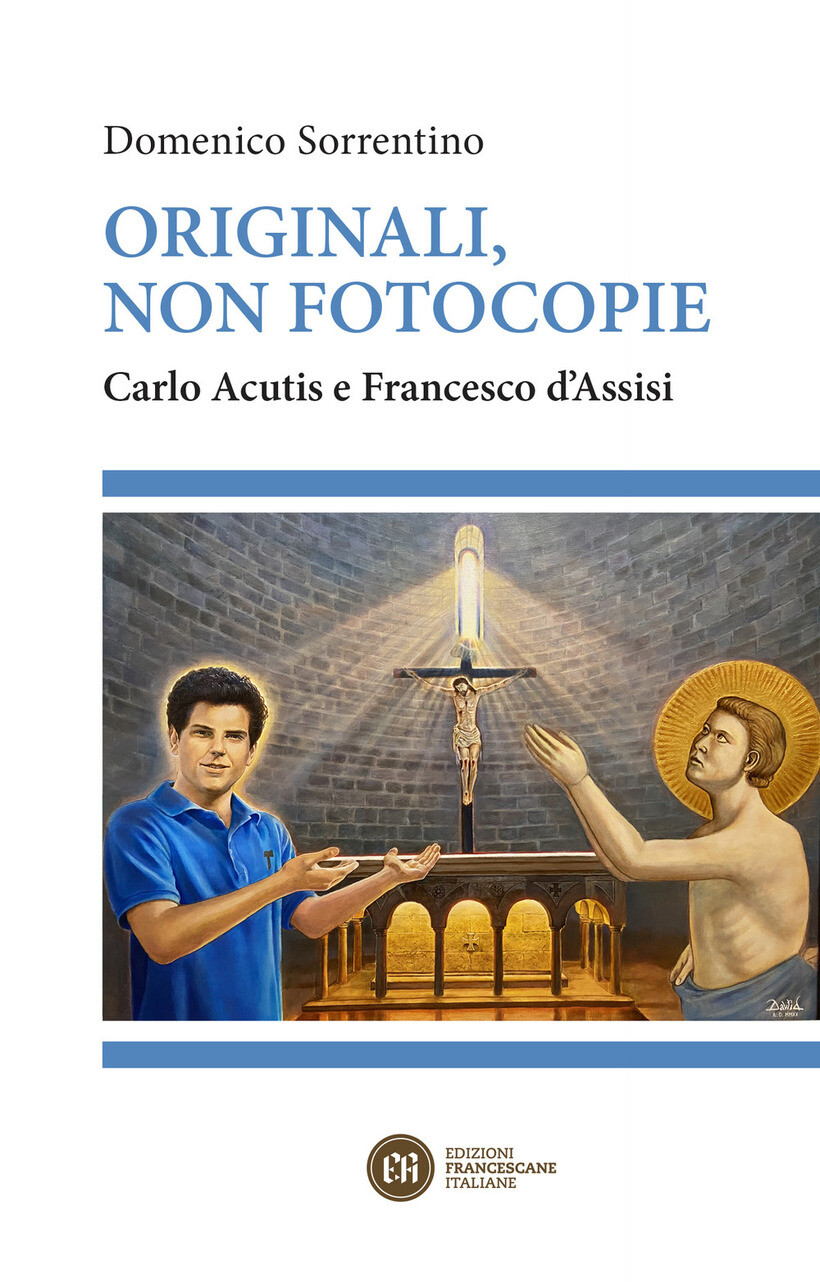 ORIGINALI, NON FOTOCOPIE. CARLO ACUTIS E FRANCESCO D'ASSISI - SORRENTINO
