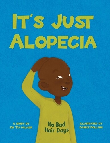 Tia S Palmer It's Just Alopecia (Tascabile)