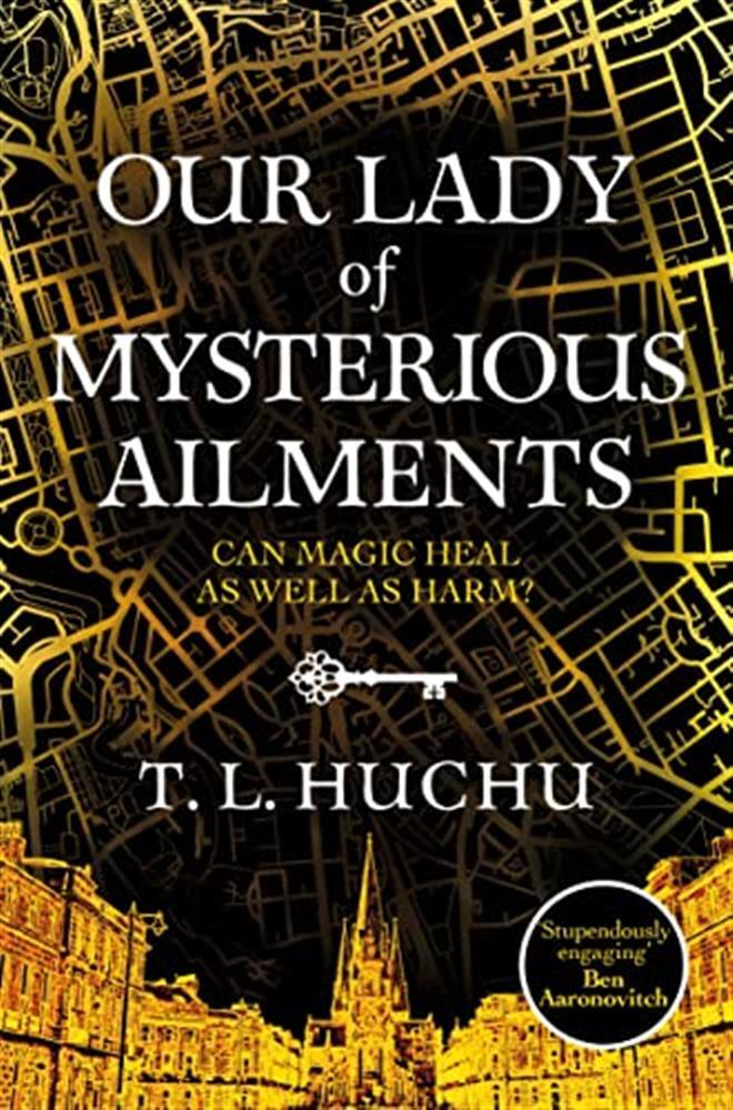 Our Lady of Mysterious Ailments - Huchu T. L.