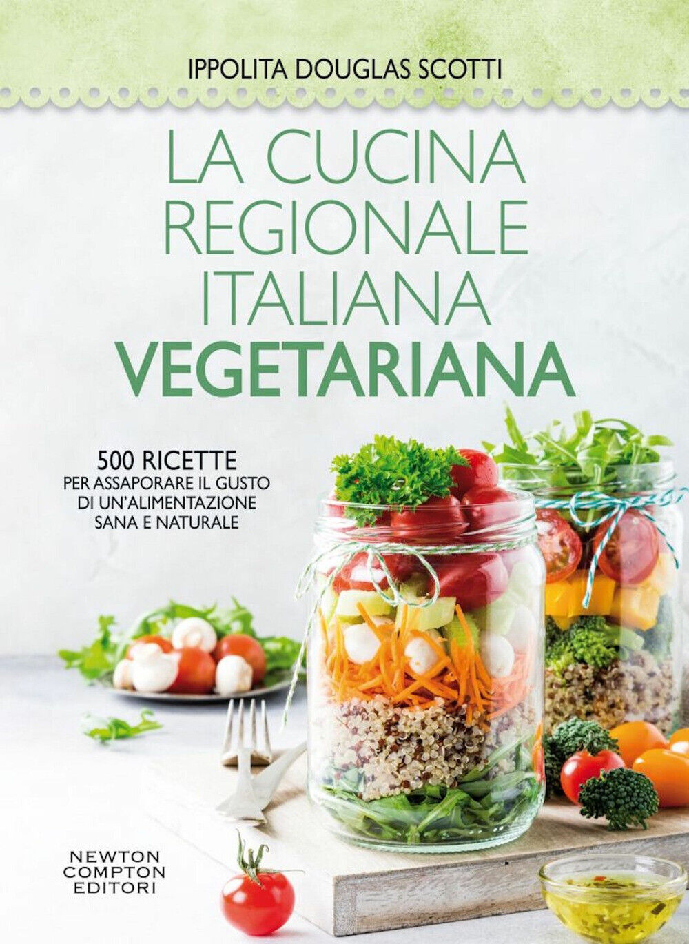 La cucina regionale italiana vegetariana. 500 ricette per assaporare il gu...