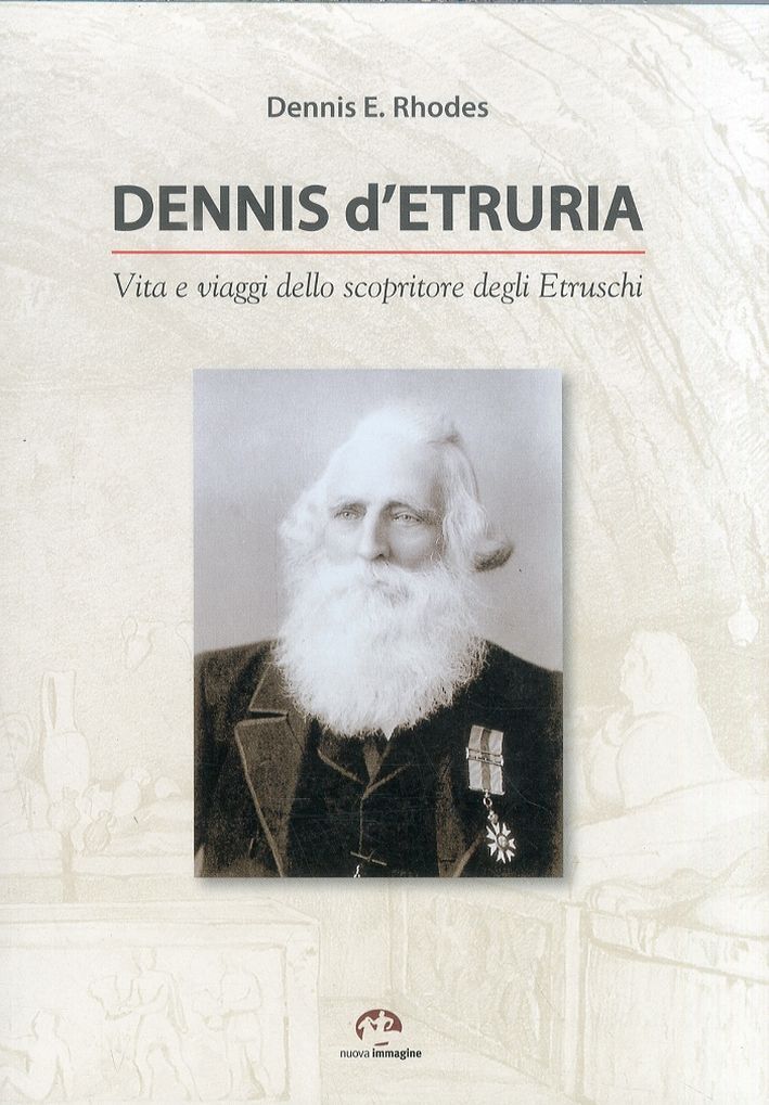 Libri Rhodes Dennis E. - Dennis D'etruria. Vita E Viaggi Dello Scopritore Degli