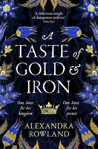 Alexandra Rowland A Taste of Gold and Iron (Tascabile)