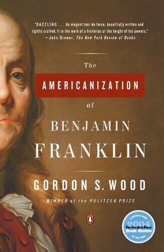 Gordon S. Wood The Americanization of Benjamin Franklin (Tascabile)