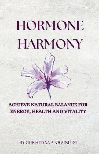 Christiana Ogunlusi Hormone Harmony (Tascabile) Hormone Harmony