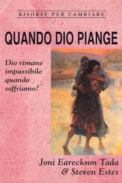 Libri Eareckson Tada Joni / Steven Estes - Quando Dio Piange. Dio Rimane Impassi