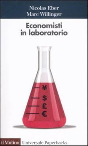 Economisti in laboratorio - Eber Nicolas, Willinger Marc