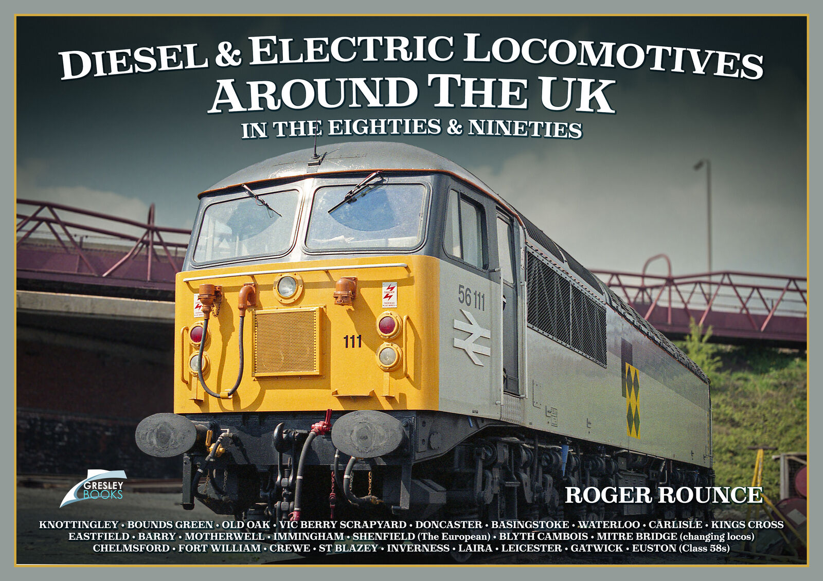 Roger Rounce Diesel and Electric Locomotives around the UK in (Copertina rigida)