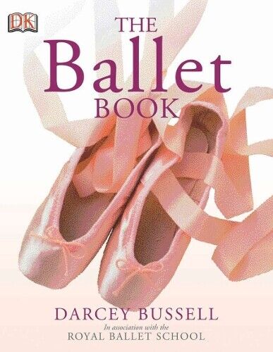 DARCEY BUSSELL The Ballet Book (Tascabile)