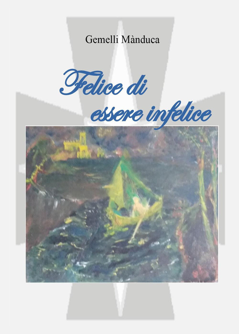 FELICE DI ESSERE INFELICE - GEMELLI MANDUCA 9791222761619