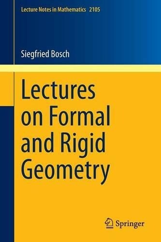 Siegfried Bosch Lectures on Formal and Rigid Geometry (Tascabile)