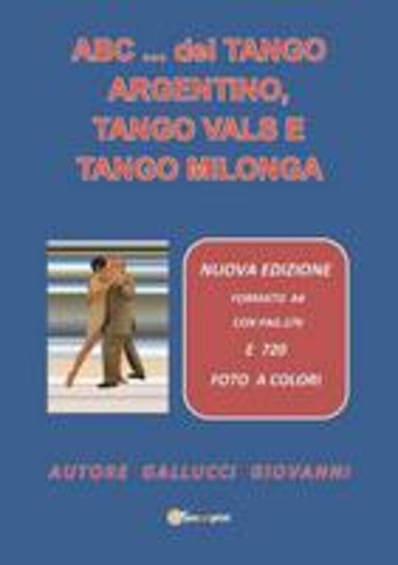 ABC DEL TANGO ARGENTINO, TANGO VALS E TANGO MILONGA - GALLUCCI GIOVANNI