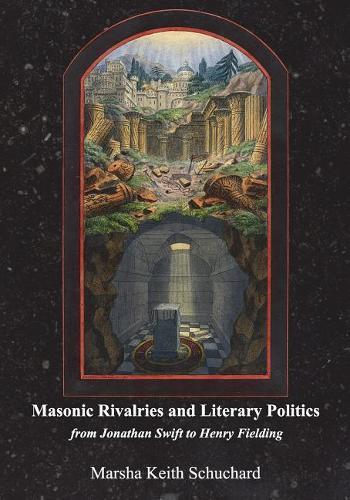 Marsha Keith Schuchard Masonic Rivalries and Literary Politics (Tascabile)