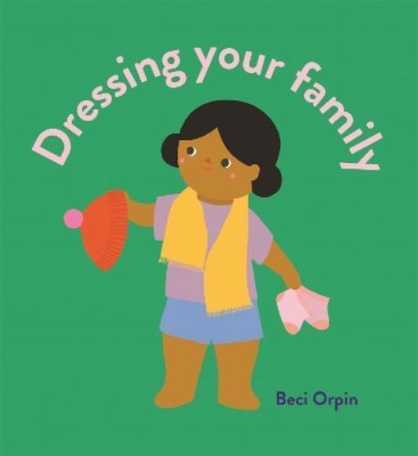 Beci Orpin Dressing Your Family (Libro di cartone)