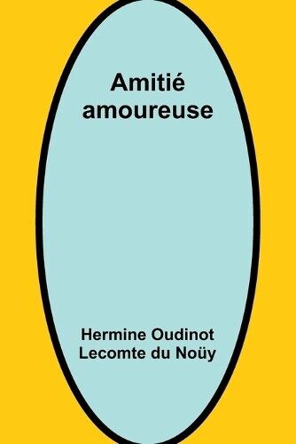 Hermine Oudinot No�y Amiti� amoureuse (Tascabile)