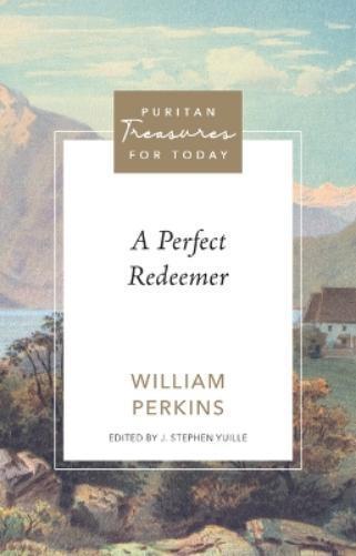 William Perkins A Perfect Redeemer (Tascabile) Puritan Treasures for Today