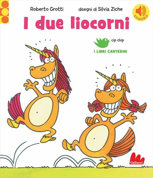 I DUE LIOCORNI  - GROTTI ROBERTO, ZICHE SILVIA - Gallucci