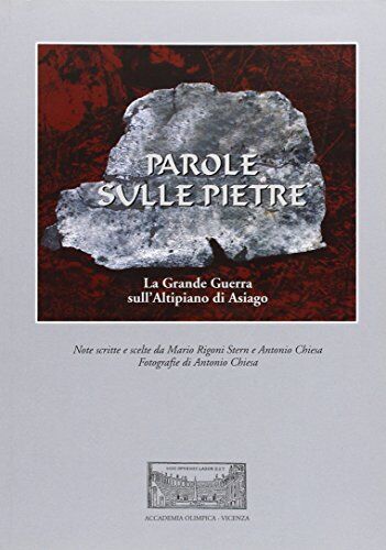 9788878710573 Parole sulle pietre. La grande guerra sull'Altipiano di Asiago - A