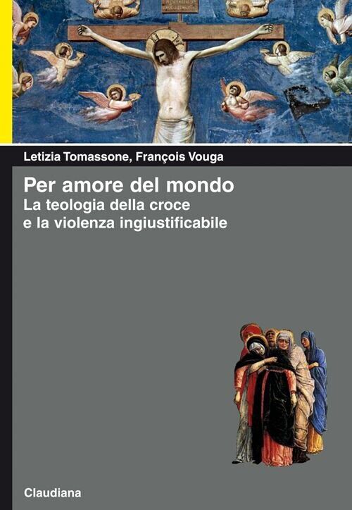 Per amore del mondo. La teologia della croce e la violenza ingiustificabil...