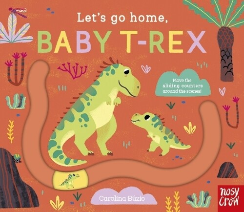Carolina Búzio Let's Go Home, Baby T-Rex (Libro di cartone) Let's Go Home