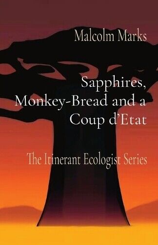 Malcolm K Marks Sapphires, Monkey-Bread and a Coup d'Etat (Tascabile)