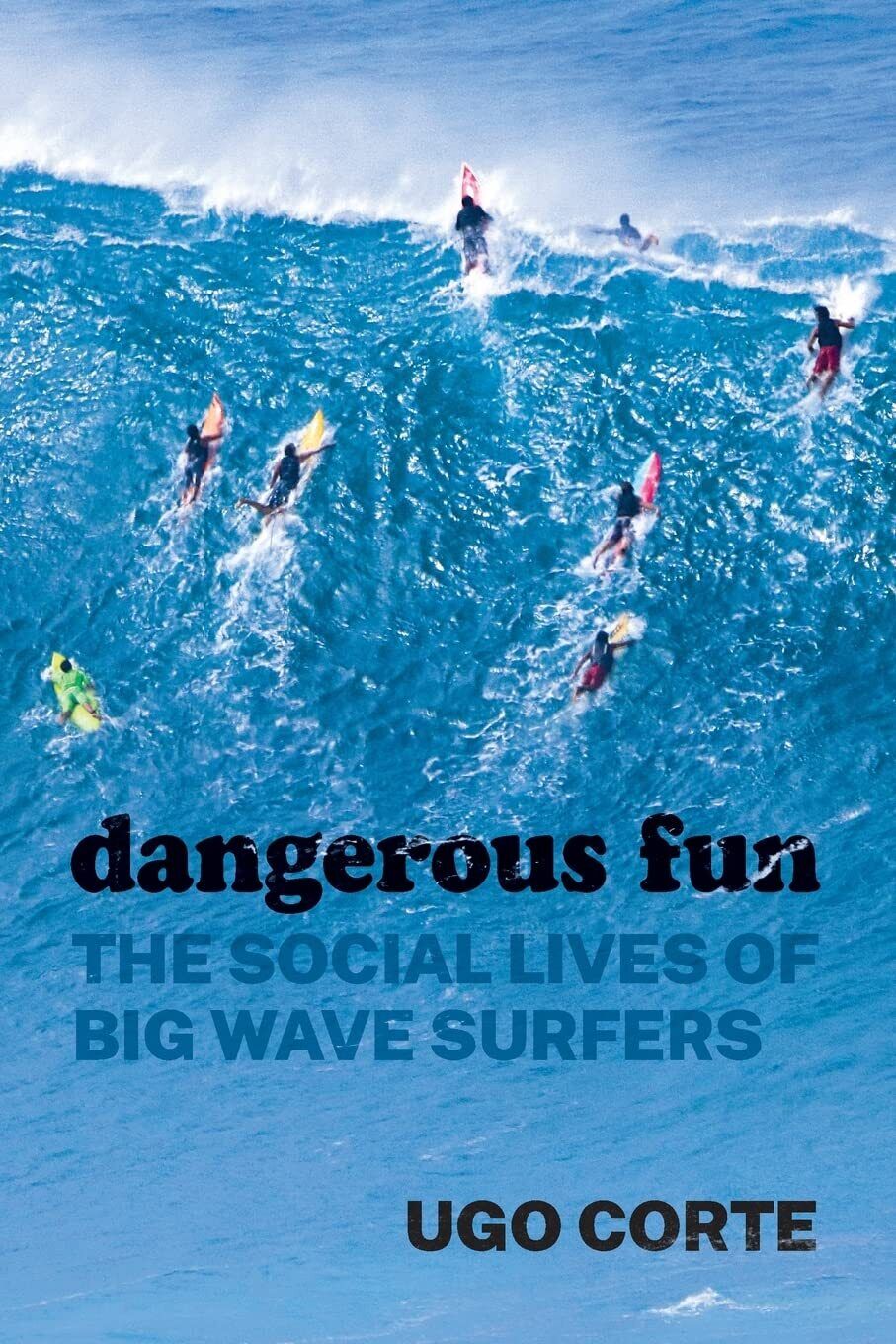 9780226820453 Dangerous Fun: The Social Lives of Big Wave Surfers - Ugo Corte