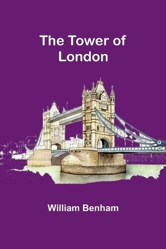 William Benham The Tower of London (Tascabile)