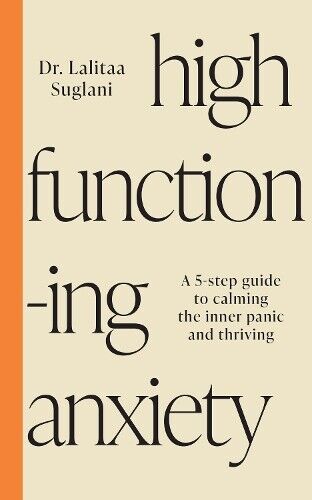 Dr. Lalitaa Suglani High-Functioning Anxiety (Tascabile)