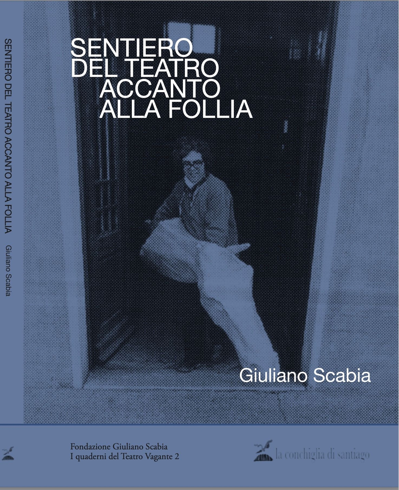 Libri Giuliano Scabia - Sentiero Del Teatro Accanto Alla Follia. Giuliano Scabia