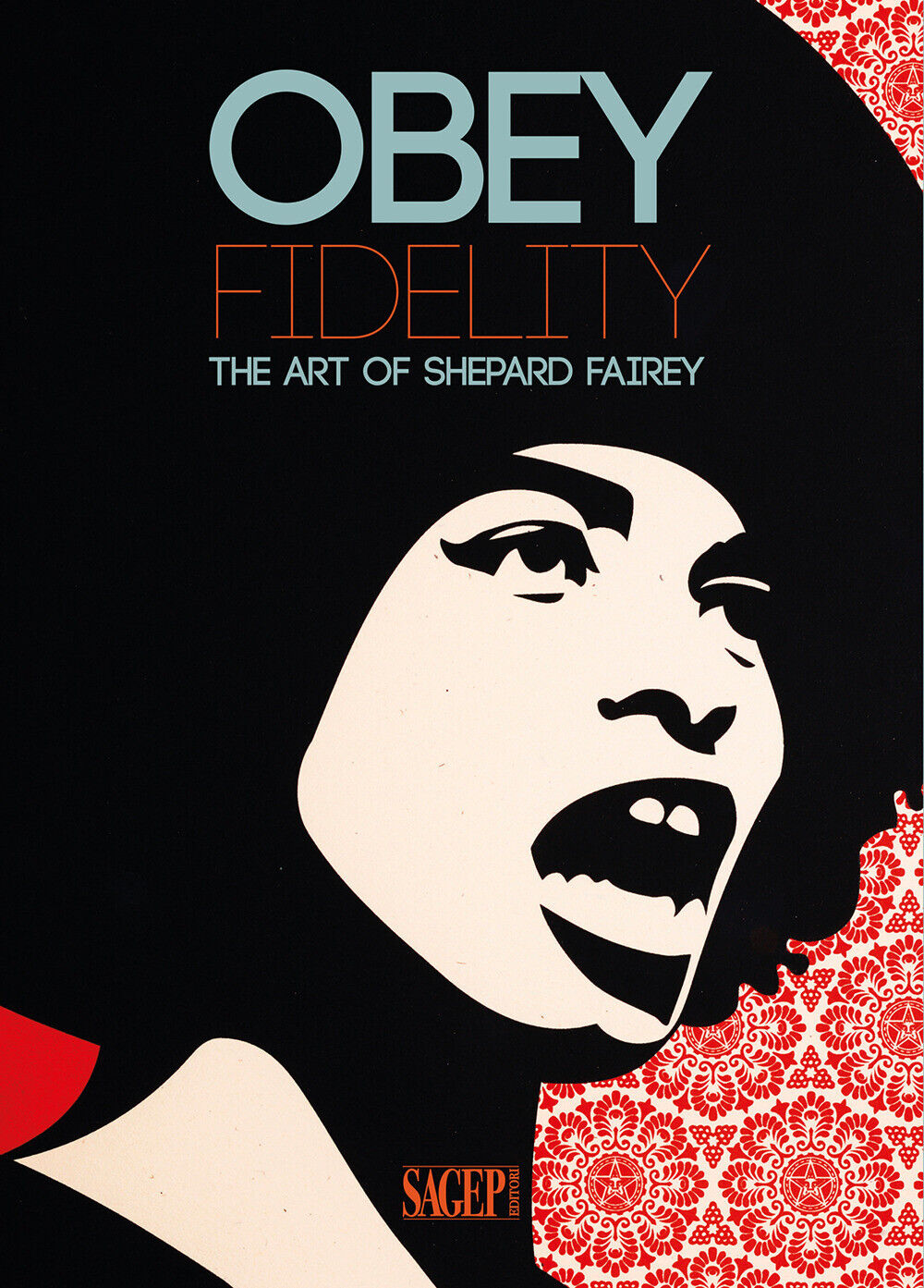 Obey Fidelity. The art of Shepard Fairey. Ediz. illustrata - Marziani G. (...