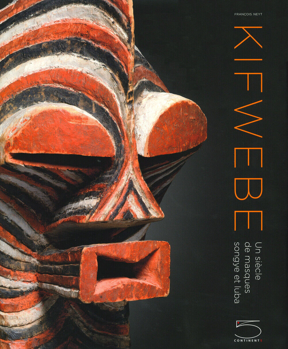 Kifwebe. Un siècle de masques Songye et Luba. Ediz. illustrata - Neyt François