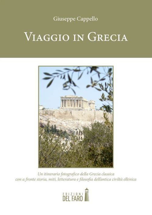 Libri Giuseppe Cappello - Viaggio In Grecia. Un Itinerario Fotografico Della Gre