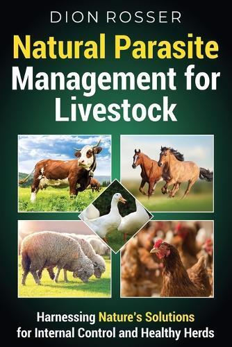 Dion Rosser Natural Parasite Management for Livestock (Tascabile)