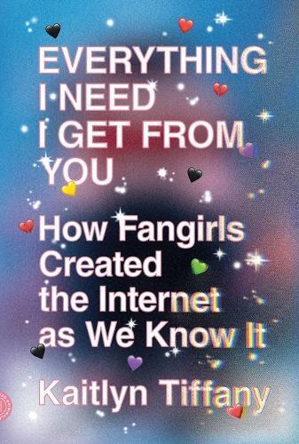 Kaitlyn Tiffany Everything I Need I Get from You (Tascabile)