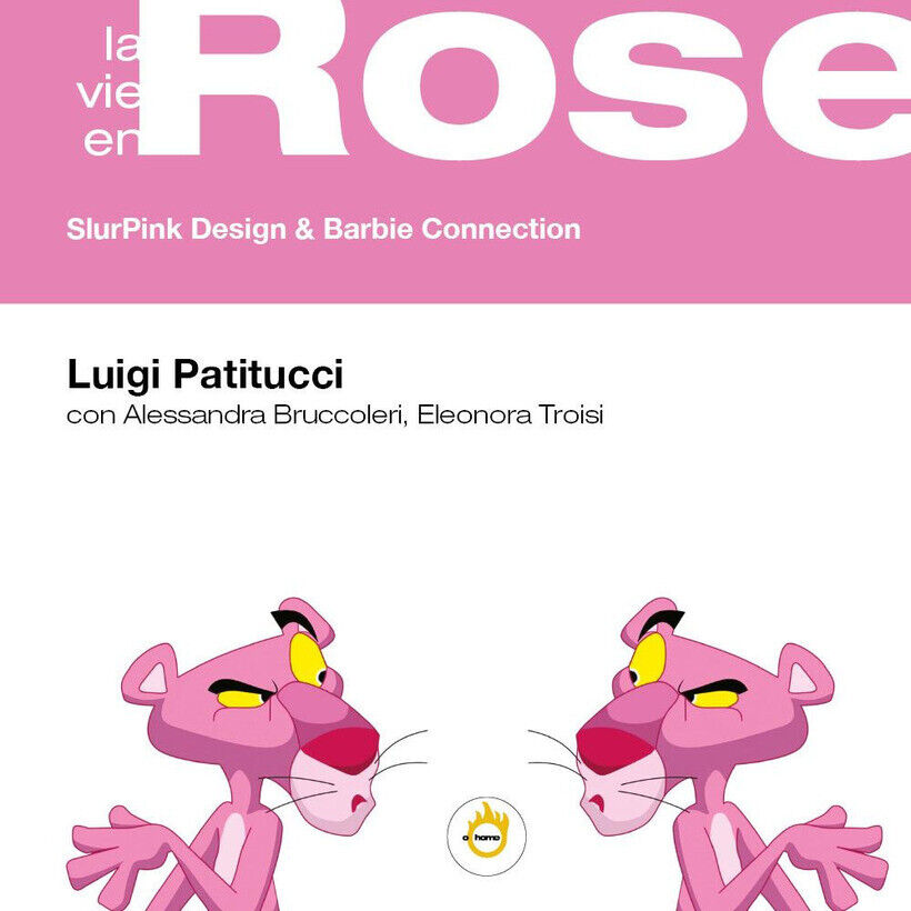 VIE EN ROSE. SLURPINK DESIGN & BARBIE CONNECTION (LA) - PATITUCCI LUIGI
