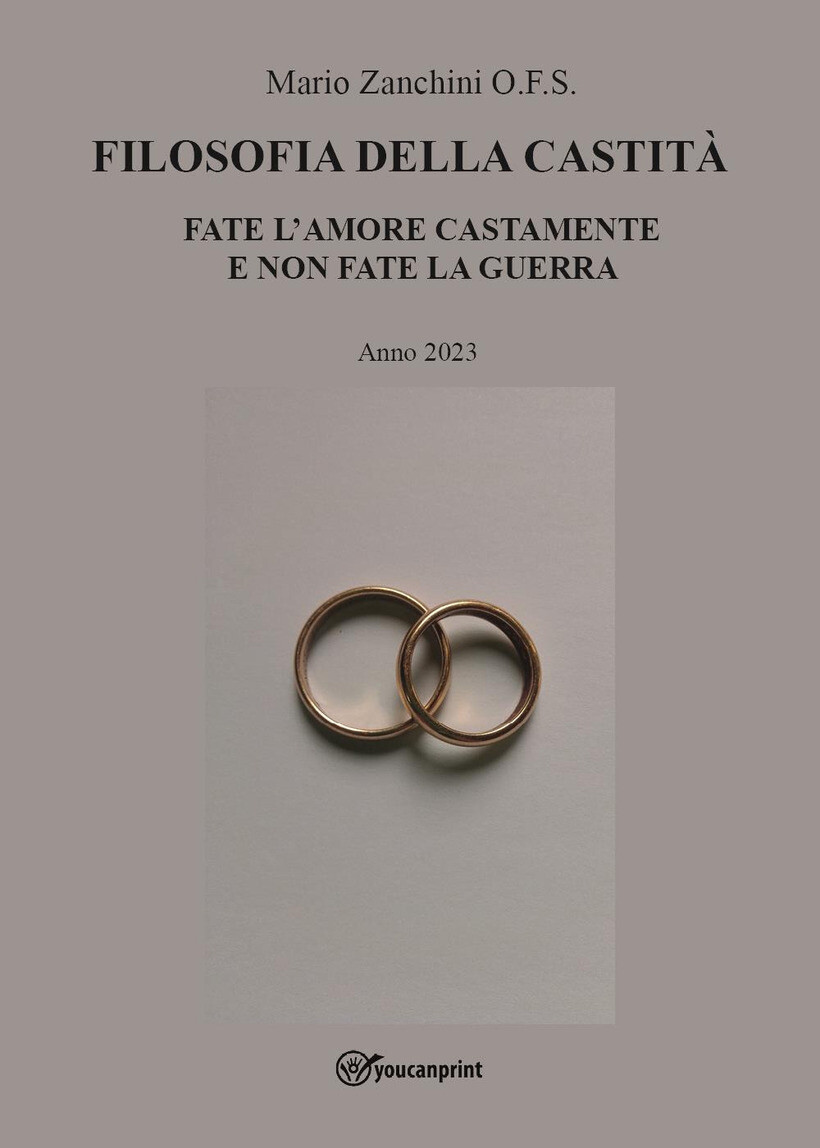 FILOSOFIA DELLA CASTITÀ. FATE L'AMORE CASTAMENTE E NON FATE LA GUERRA - MARIO