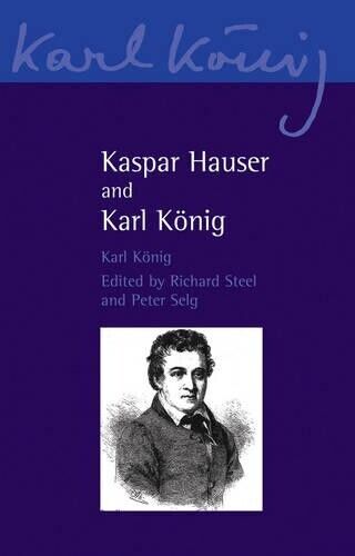 Karl König Kaspar Hauser and Karl König (Tascabile) Karl König Archive
